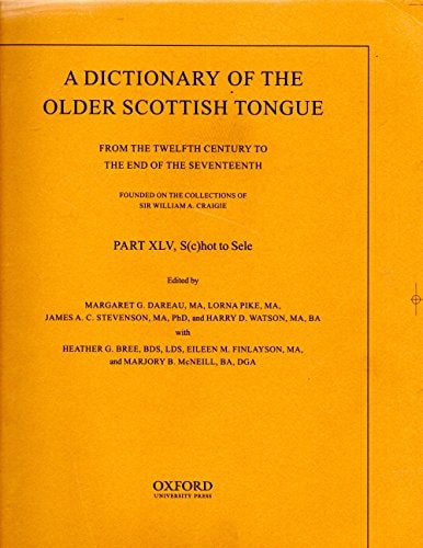 A Dictionary of the Older Scottish Tongue from the Twelfth Century to the End of the Seventeenth: Part 45, S(c)hot to Sele