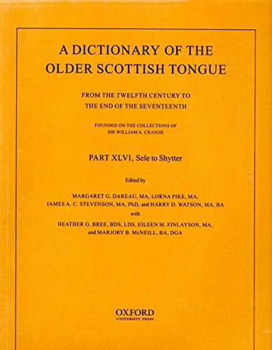 A Dictionary of the Older Scottish Tongue from the Twelfth Century to the End of the Seventeenth: Part 46, Sele to Shytter