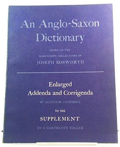 Enlarged Addenda and Corrigenda to the Supplement of An Anglo-Saxon Dictionary Based on the Manuscript Collections of Joseph Bosworth