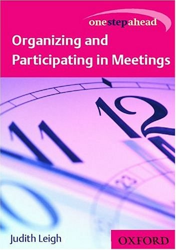 One Step Ahead: Organizing and Participating in Meetings (One Step Ahead Series)
