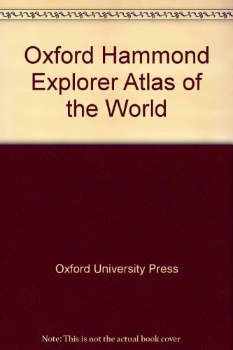 The Oxford-Hammond Exploration Atlas of the World