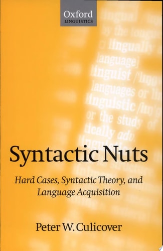 Syntactic Nuts: Hard Cases, Syntactic Theory, and Language Acquisition