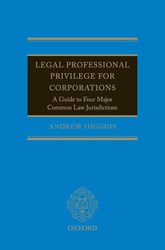 Legal Professional Privilege for Corporations A Guide to Four Major Common Law Jurisdictions