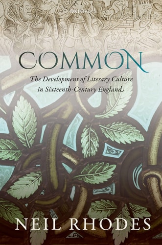 Common The Development of Literary Culture in Sixteenth-century England