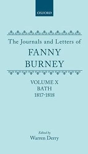 The Journals and Letters of Fanny Burney (Madame D'Arblay) Volume X: Bath 1817-1818: Letters 1086-1179