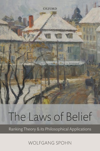 The Laws of Belief: Ranking Theory and Its Philosophical Applications