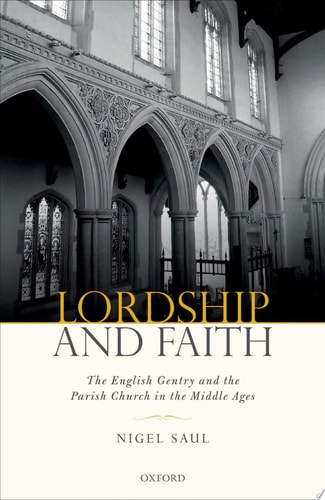 Lordship and Faith: The English Gentry and the Parish Church in the Middle Ages