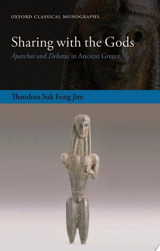 Sharing with the Gods: Aparchai and Dekatai in Ancient Greece