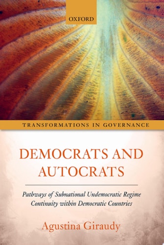 Democrats and Autocrats Pathways of Subnational Undemocratic Regime Continuity Within Democratic Countries
