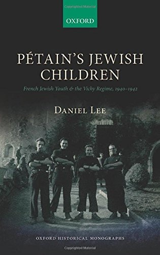 Petain's Jewish Children: French Jewish Youth and the Vichy Regime
