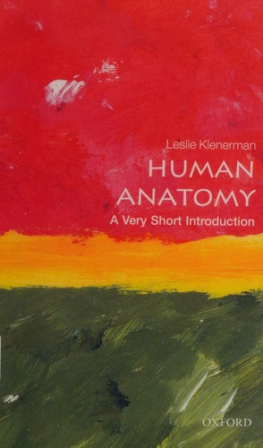 Human Anatomy: A Very Short Introduction