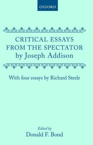 Critical Essays from the Spectator: With Four Essays by Richard Steele