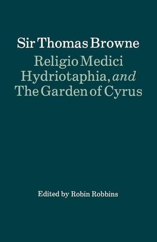 Religio Medici, Hydriotaphia, and The Garden of Cyrus