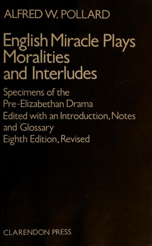 English Miracle Plays: Moralities and Interludes