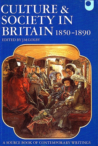 Culture and Society in Britain 1850-1890: A Source Book of Contemporary Writings