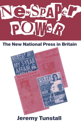Newspaper Power: The New National Press in Britain