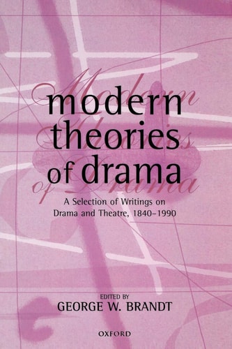Modern Theories of Drama: A Selection of Writings on Drama and Theatre, 1850-1990