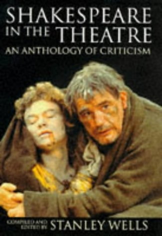 Shakespeare in the Theatre: An Anthology of Criticism