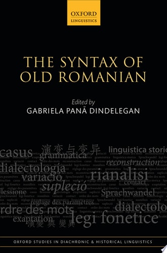 The Syntax of Old Romanian: Oxford Studies in Diachronic and Historical Linguistics
