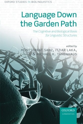 Language Down the Garden Path: The Cognitive and Biological Basis of Linguistic Structures