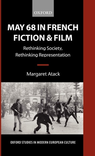 May '68 in French Fiction and Film: Rethinking Society, Rethinking Representation