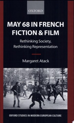 May 68 in French Fiction and Film: Rethinking Society, Rethinking Representation
