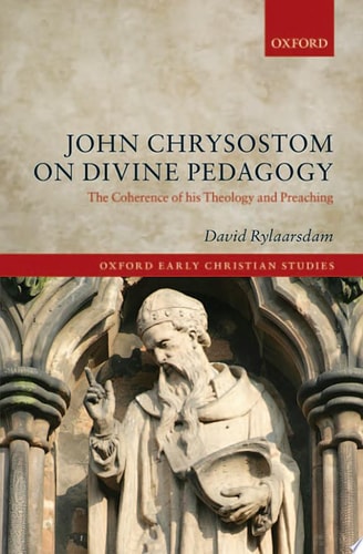 John Chrysostom on Divine Pedagogy: The Coherence of his Theology and Preaching
