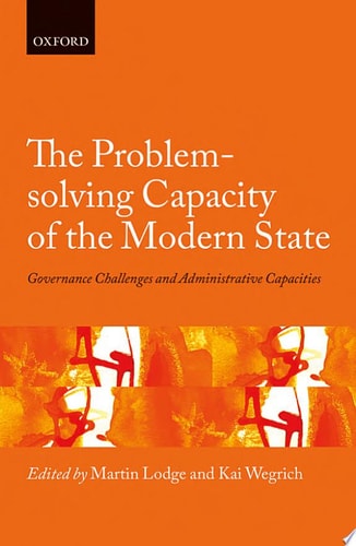 The Problem-solving Capacity of the Modern State: Governance Challenges and Administrative Capacities