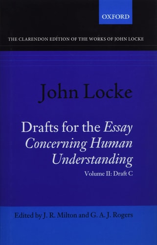 John Locke: Drafts for the Essay Concerning Human Understanding: Volume II: Draft C