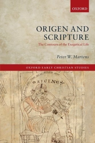 Origen and Scripture: The Contours of the Exegetical Life