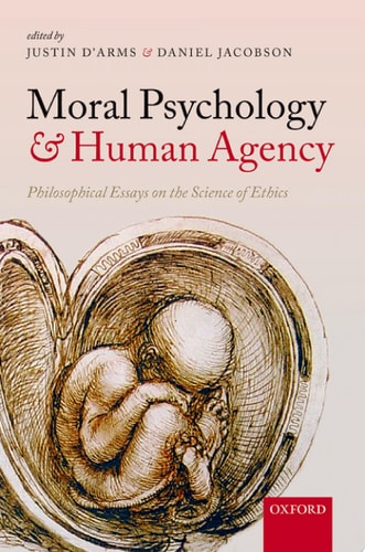 Moral Psychology and Human Agency: Philosophical Essays on the Science of Ethics