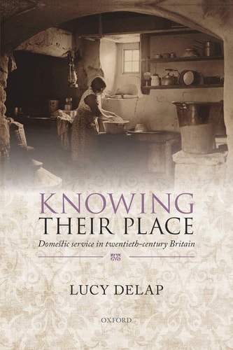 Knowing Their Place: Domestic Service in Twentieth Century Britain