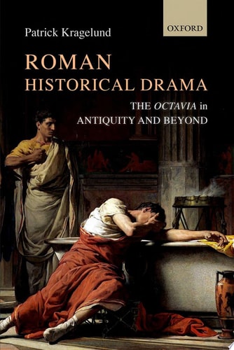 Roman Historical Drama: The Octavia in Antiquity and Beyond