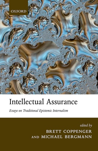 Intellectual Assurance Essays on Traditional Epistemic Internalism