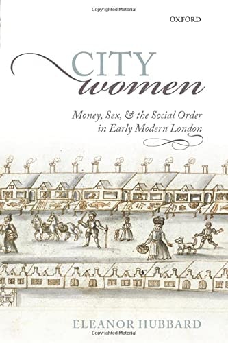 City Women: Money, Sex, and the Social Order in Early Modern London