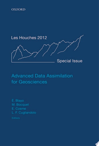 Advanced Data Assimilation for Geosciences: Lecture Notes of the Les Houches School of Physics