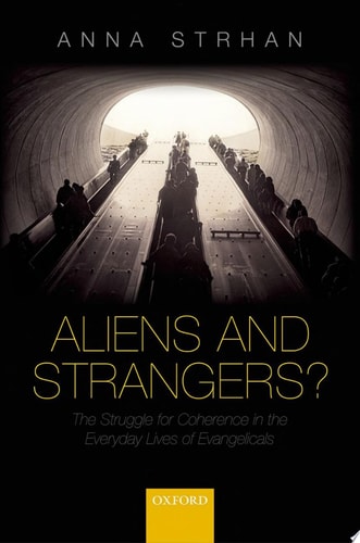 Aliens & Strangers?: The Struggle for Coherence in the Everyday Lives of Evangelicals