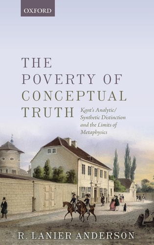 The Poverty of Conceptual Truth: Kant's Analytic/Synthetic Distinction and the Limits of Metaphysics