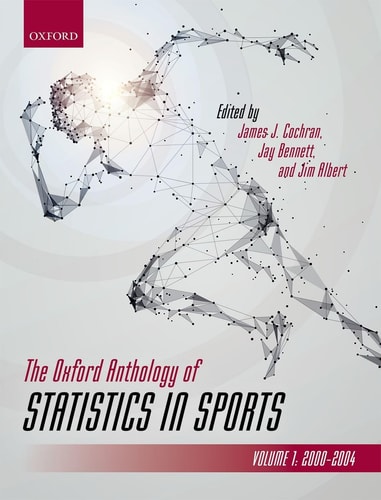 Oxford Anthology of Statistics in Sports: Volume 1: 2000-2004