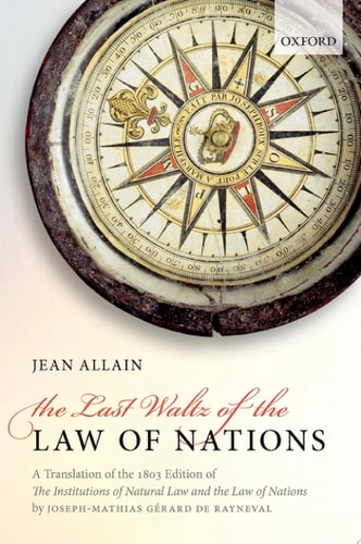 The Last Waltz of the Law of Nations: A Translation of the 1803 Edition of the Institutions of Natural Law and the Law of Nations