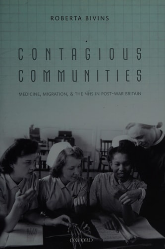 Contagious Communities: Medicine, Migration, and the NHS in Post War Britain