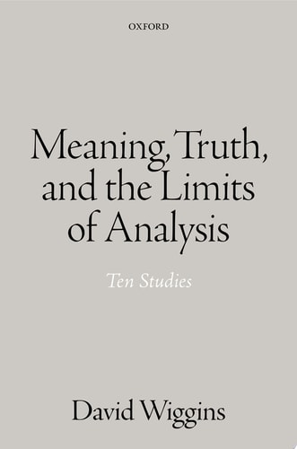 Meaning, Truth, and the Limits of Analysis Ten Studies