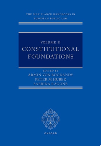 The Max Planck Handbooks in European Public Law: Volume II: Constitutional Foundations