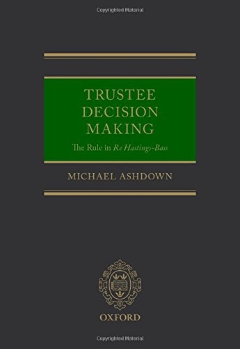 Trustee Decision Making: The Rule in Re: Hastings-Bass