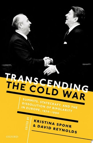 Transcending the Cold War: Summits, Statecraft, and the Dissolution of Bipolarity in Europe, 1970-1990