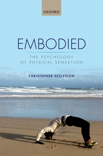 Embodied: The Psychology of Physical Sensation