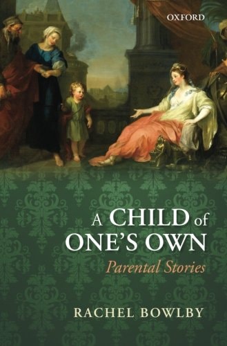 A Child of One's Own: Parental Stories