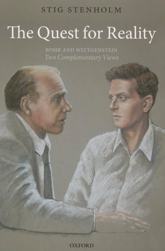 The Quest for Reality Bohr and Wittgenstein, Two Complementary Views