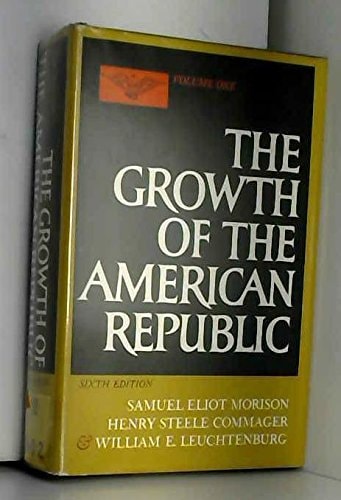 Growth of the American Republic: Volume 1