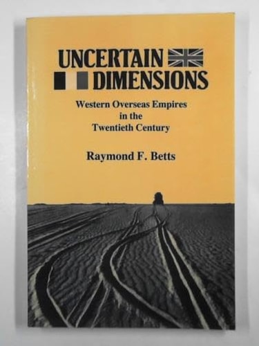 Uncertain Dimensions: Western Overseas Empires in the Twentieth Century
